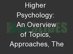 Higher Psychology:  An Overview of Topics, Approaches, The