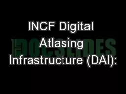 INCF Digital Atlasing Infrastructure (DAI):
