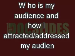 W ho is my audience and how I attracted/addressed my audien