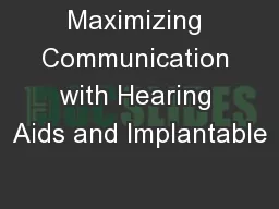 Maximizing Communication with Hearing Aids and Implantable