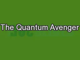 The Quantum Avenger