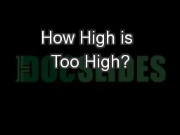 How High is Too High?