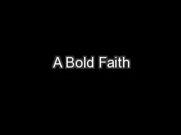 A Bold Faith