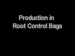 Production in Root Control Bags