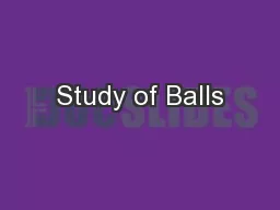 Study of Balls