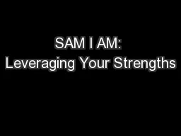 SAM I AM: Leveraging Your Strengths