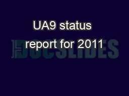 UA9 status report for 2011