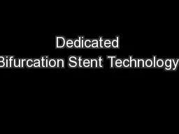 Dedicated Bifurcation Stent Technology: