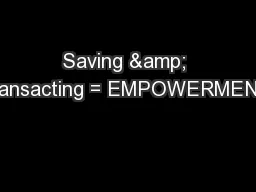 Saving & Transacting = EMPOWERMENT!