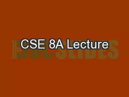 CSE 8A Lecture
