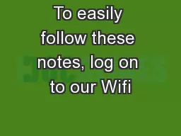 To easily follow these notes, log on to our Wifi