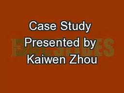 Case Study Presented by Kaiwen Zhou