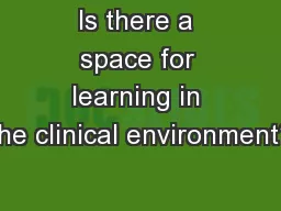 Is there a space for learning in the clinical environment?