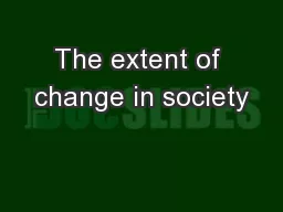 The extent of change in society