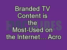 Branded TV Content is the Most-Used on the Internet… Acro