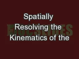 Spatially Resolving the Kinematics of the