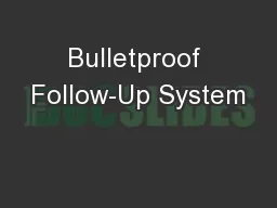 Bulletproof Follow-Up System