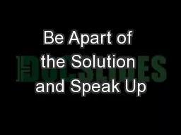 Be Apart of the Solution and Speak Up