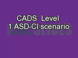 CADS  Level 1 ASD-CI scenario
