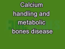 Calcium handling and metabolic bones disease
