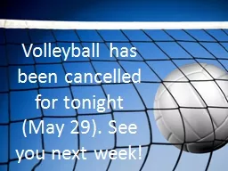 Volleyball has been cancelled for tonight (May 29). See you