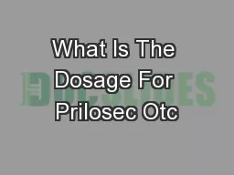 What Is The Dosage For Prilosec Otc