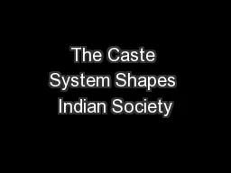 The Caste System Shapes Indian Society