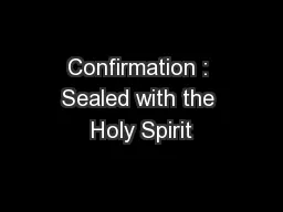 Confirmation : Sealed with the Holy Spirit