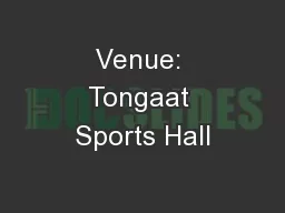 Venue: Tongaat Sports Hall