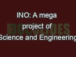 INO: A mega project of Science and Engineering