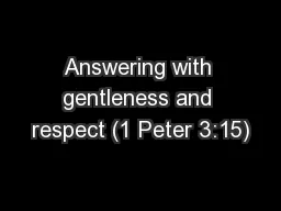 Answering with gentleness and respect (1 Peter 3:15)