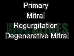 Primary Mitral Regurgitation Degenerative Mitral