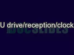 U drive/reception/clock