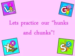 Lets practice our “hunks and chunks”!