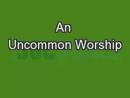 An Uncommon Worship
