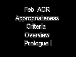 Feb  ACR Appropriateness Criteria  Overview Prologue I