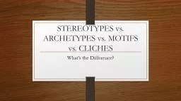 STEREOTYPES vs. ARCHETYPES vs. MOTIFS vs. CLICHES