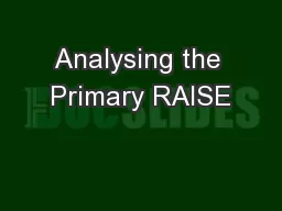 Analysing the Primary RAISE
