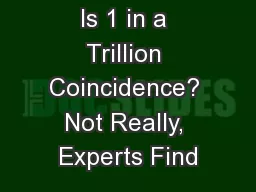Is 1 in a Trillion Coincidence? Not Really, Experts Find