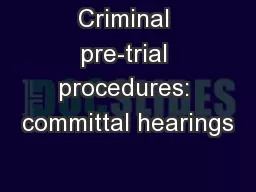 Criminal pre-trial procedures: committal hearings