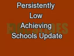 Persistently Low Achieving Schools Update