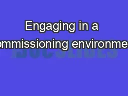 Engaging in a commissioning environment