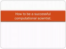 How to be a successful computational scientist.