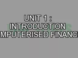UNIT 1 : INTRODUCTION COMPUTERISED FINANCIAL