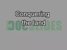 Conquering the land