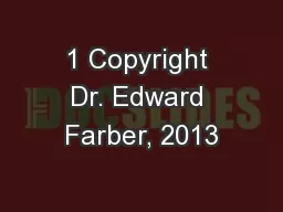 1 Copyright Dr. Edward Farber, 2013