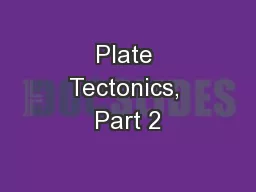 Plate Tectonics, Part 2