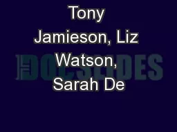 Tony Jamieson, Liz Watson, Sarah De