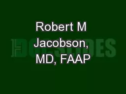 Robert M Jacobson, MD, FAAP