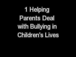 1 Helping Parents Deal with Bullying in Children’s Lives